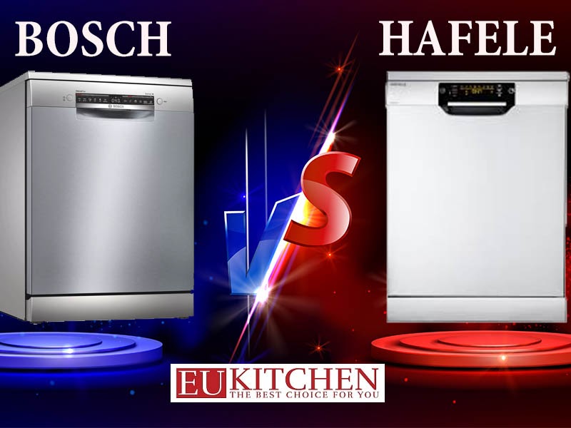 So sánh máy rửa bát bosch và hafele loại nào tốt hơn?